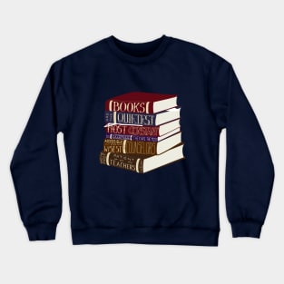 Books Are the Quietest and Most Constant of Friends... Crewneck Sweatshirt